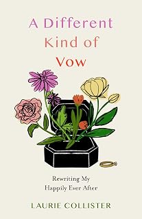 A Different Kind of Vow: Rewriting My Happily Ever After