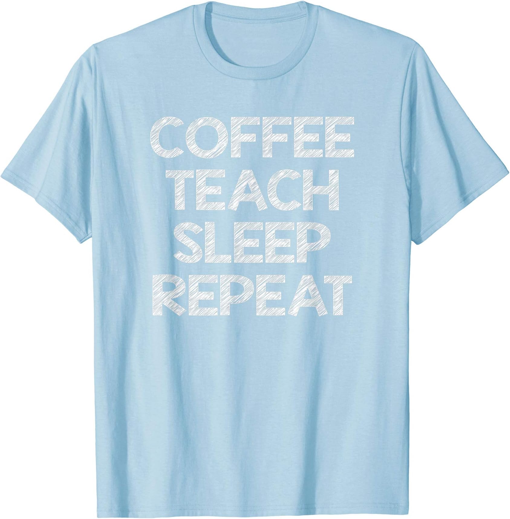 Coffee Teach Sleep Repeat Teacher Shirt