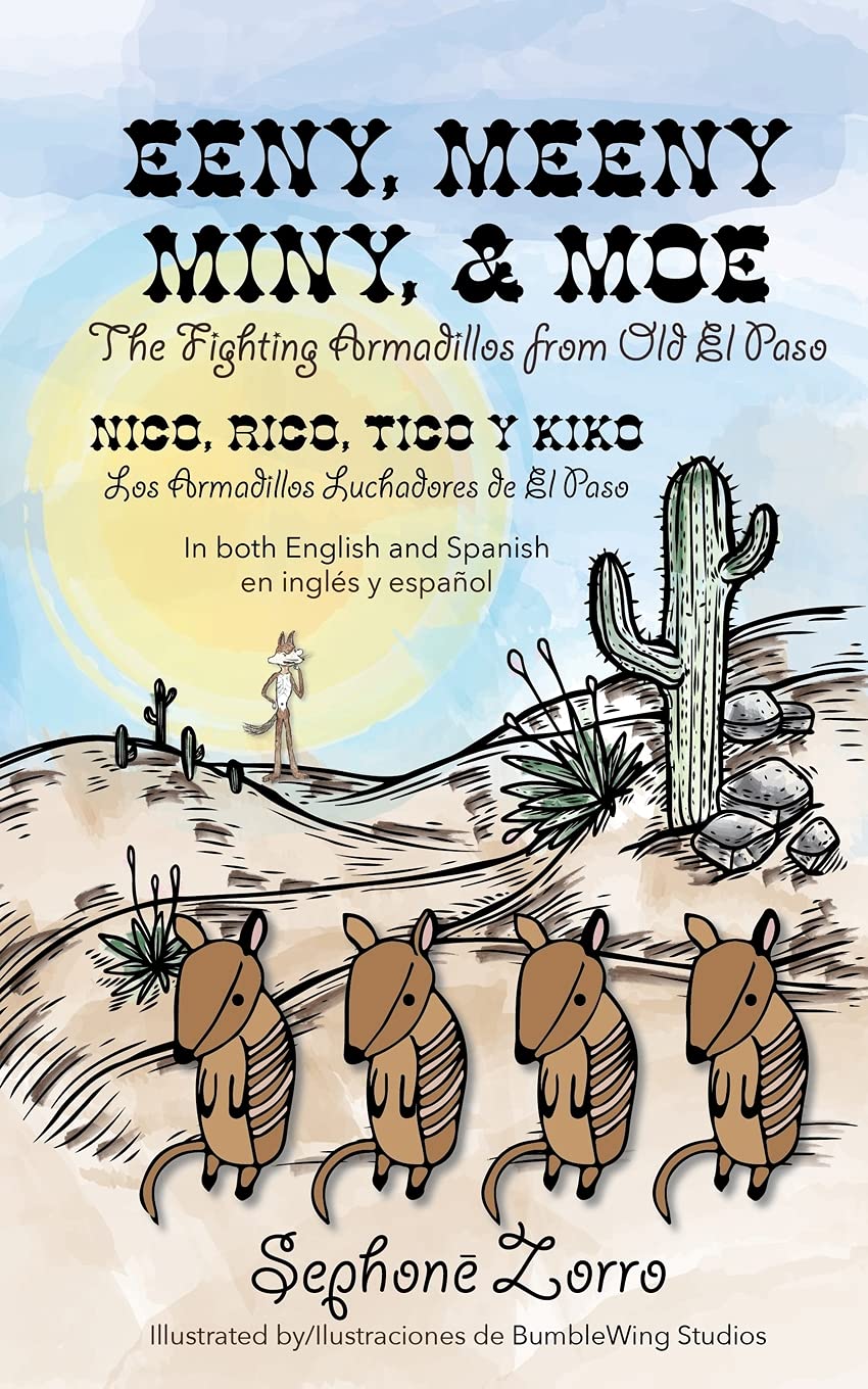 Eeny, Meeny, Miny, and Moe the Fighting Armadillos from Old el Paso/Nico, Rico, Tico y Kiko Los Armadillos Luchadores de el Paso: Bilingual Edition in English and Spanish