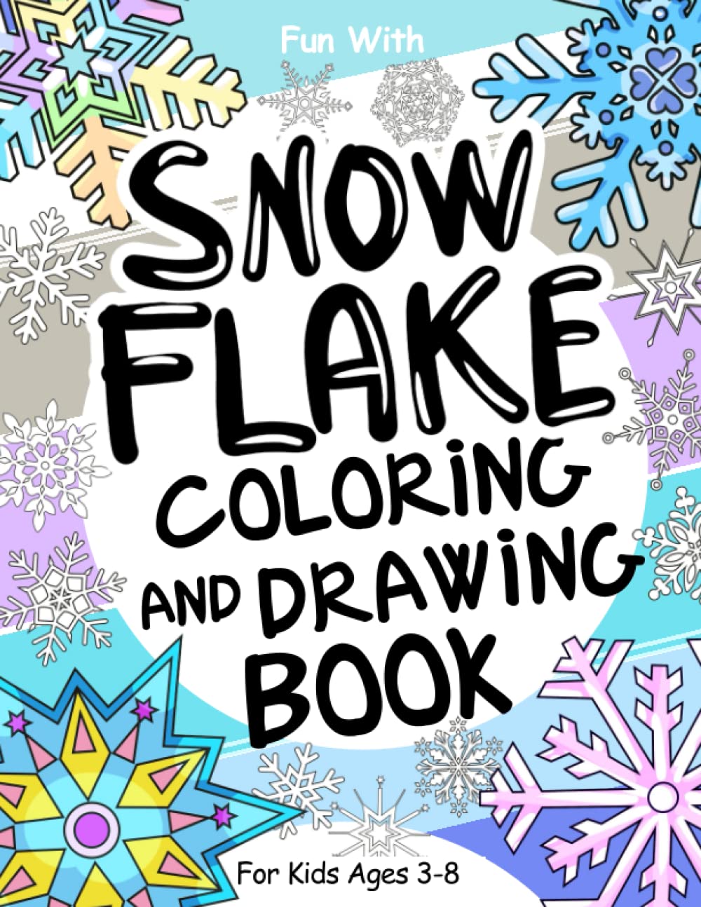 Snowflake Coloring and Drawing Book For Kids Ages 3-8: Have fun colouring lots of different snowflakes and drawing ice crystals. Great Collectible Activity Workbook for Toddlers & Kids