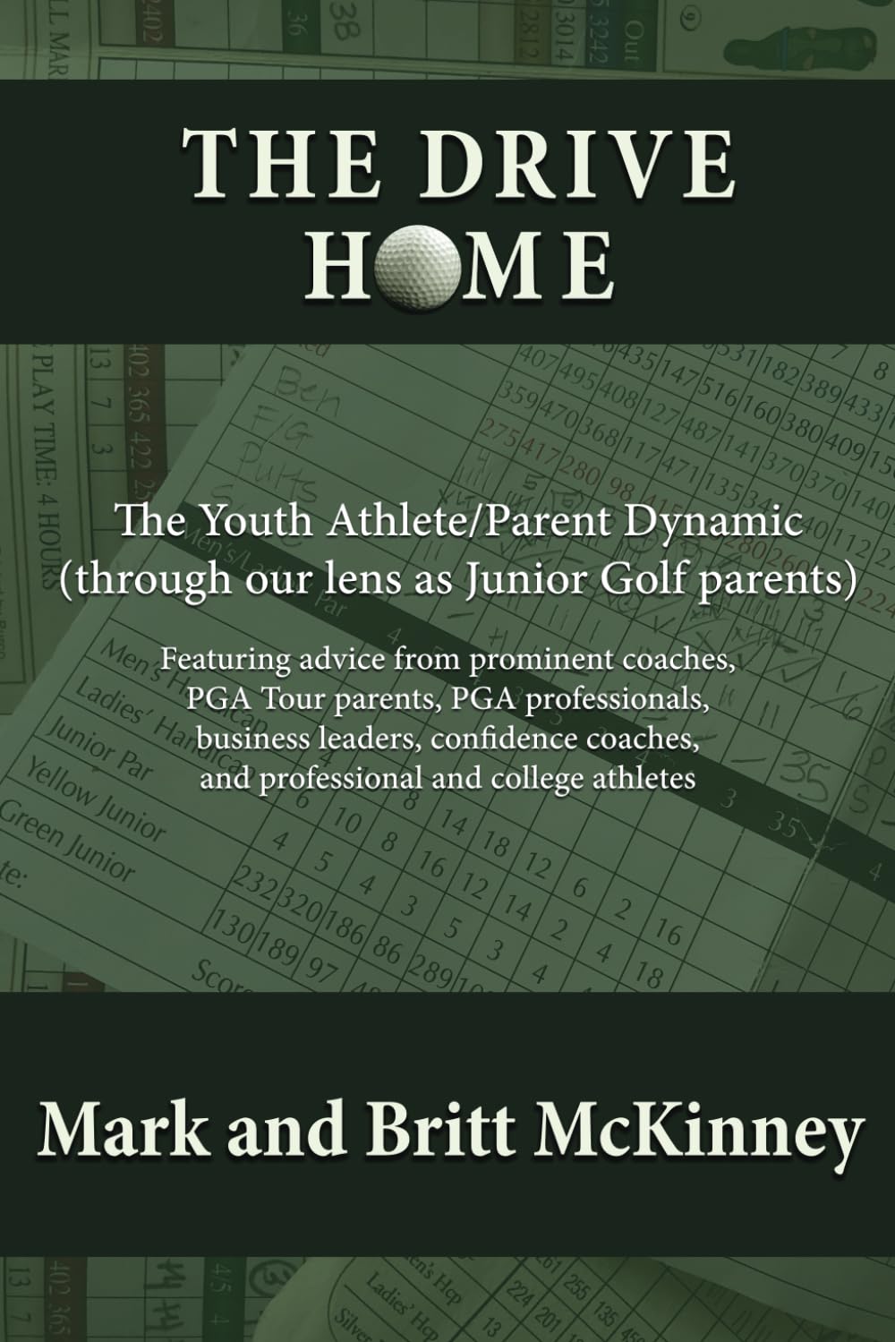 The Drive Home: The Youth Athlete/Parent Dynamic (through our lens as Junior Golf parents): Featuring advice from prominent coaches, PGA Tour parents,
