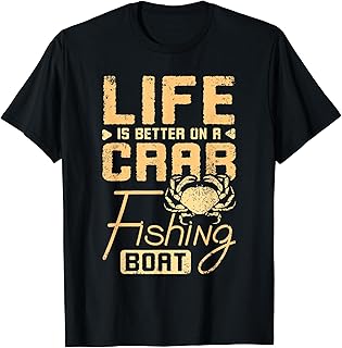 Life is better on a crab fishing boat T-Shirt