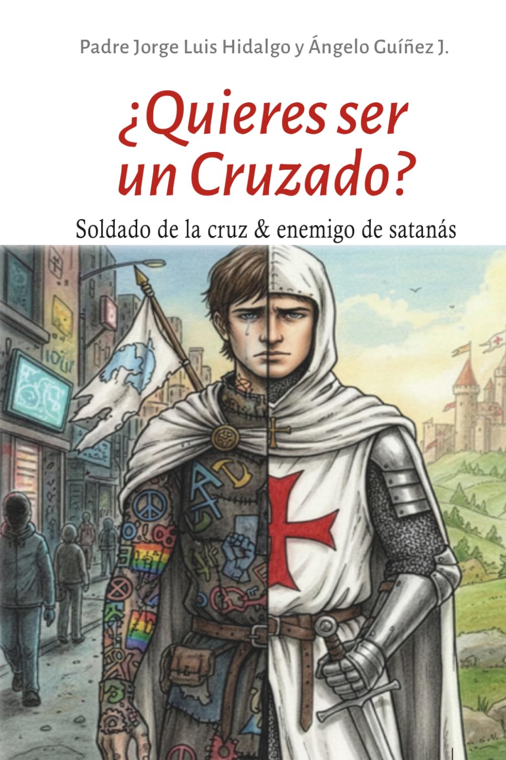 ¿Quieres ser un Cruzado?: Soldado de la cruz & enemigo de satanás