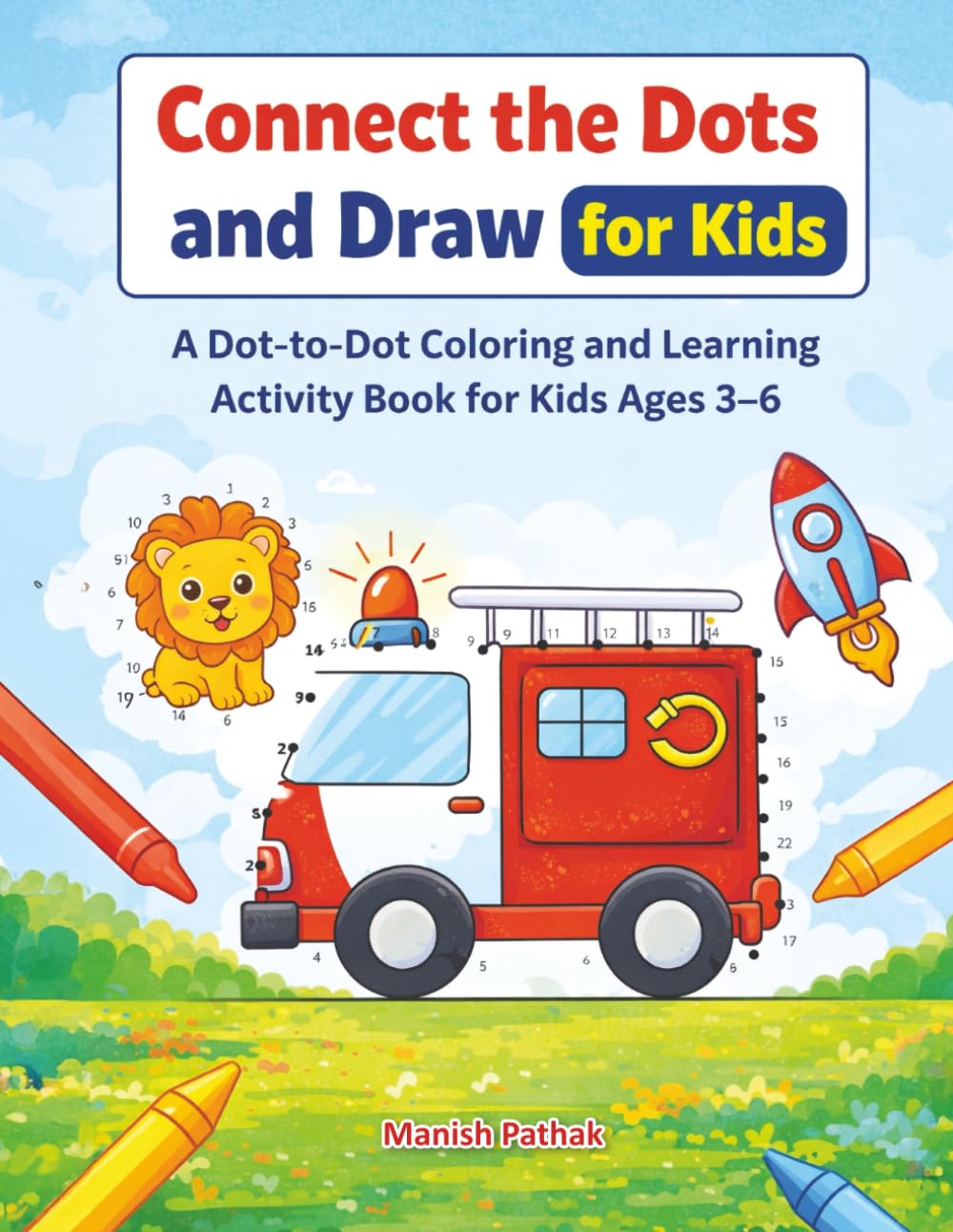 Connect the Dots and Draw for Kids: A Dot-to-Dot Coloring and Learning Activity Book