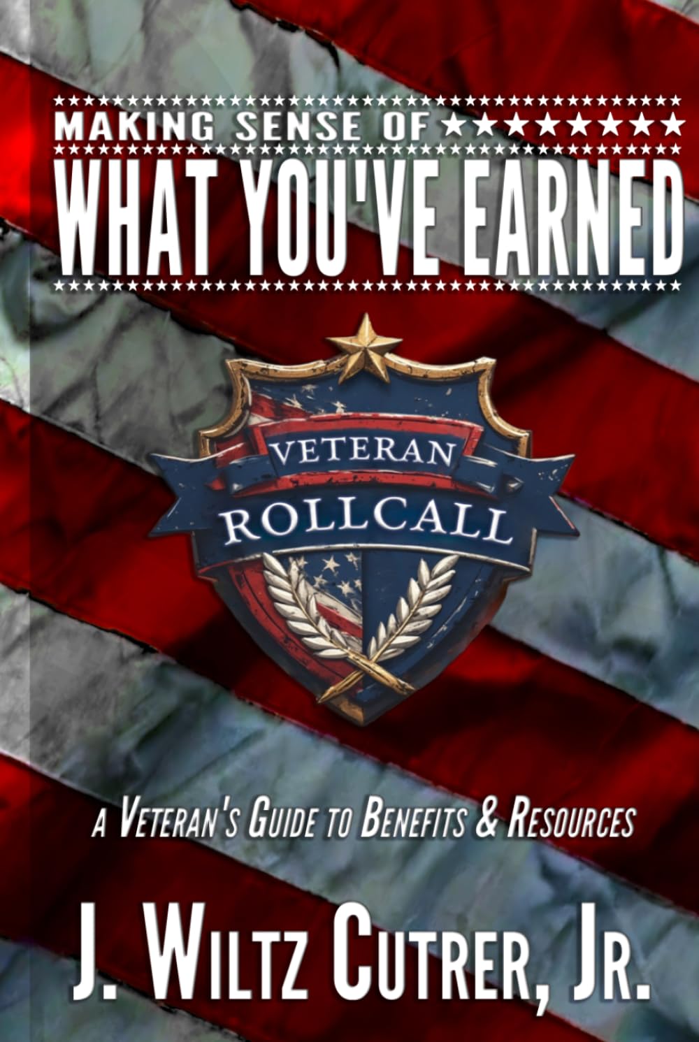 Making Sense of What You've Earned: A Veterans Guide to Benefits & Resources (Veteran Roll Call)