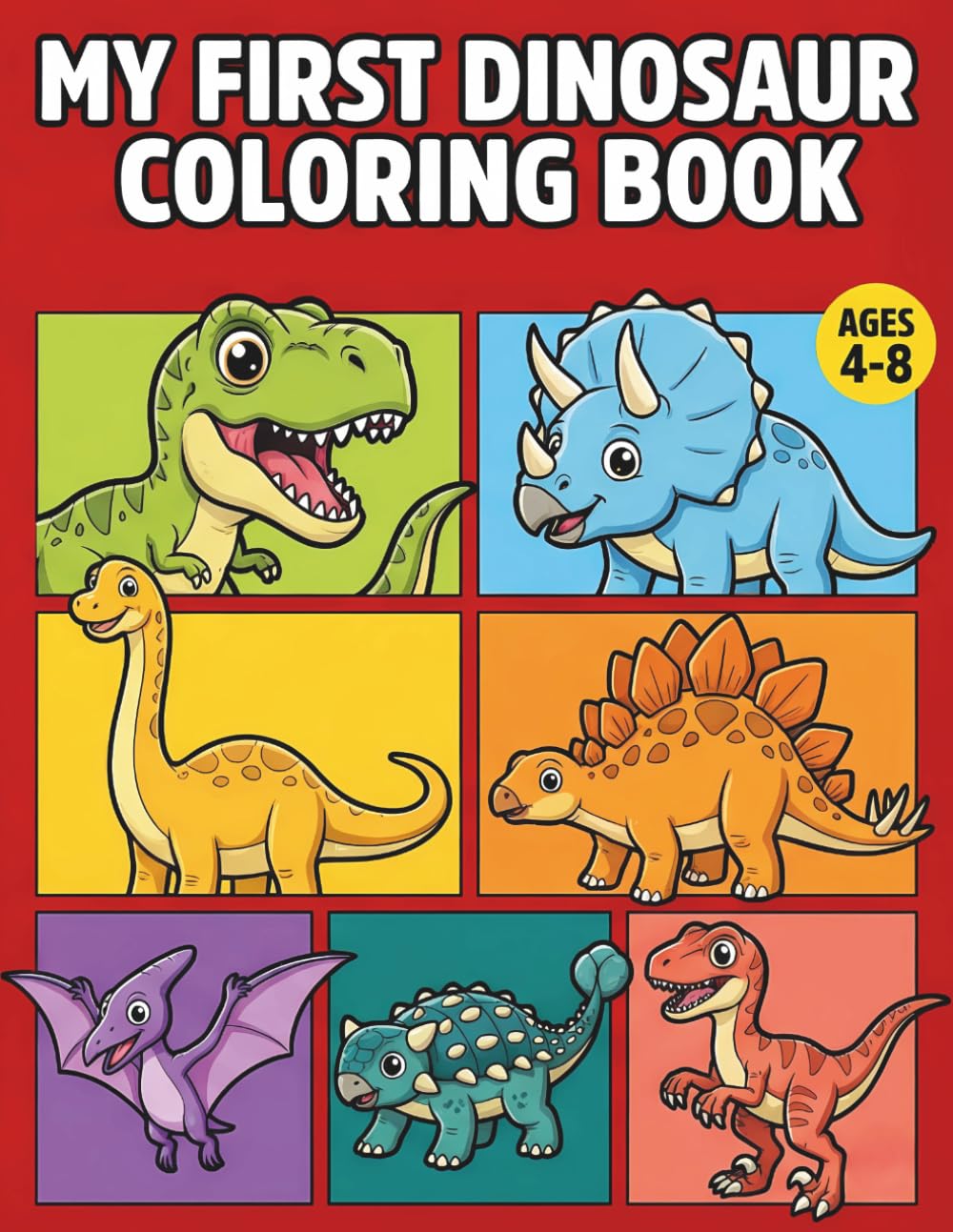 My First Dinosaur Coloring Book: asy and Cute Dino Coloring Pages for Kids Ages 4–8