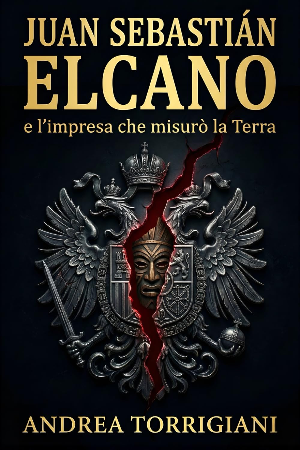 Juan Sebastián Elcano e l’impresa che misurò la Terra: Magellano, la nave Victoria e i 18 sopravvissuti alla prima circumnavigazione del mondo ... e ... e le rotte che cambiarono il mondo)