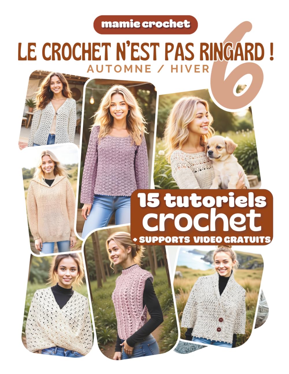 Le Crochet N'est Pas Ringard 6 (Grand Format): 15 Modèles crochet SPECIAL AUTOMNE HIVER accessibles et modernes | Explications pas-à-pas avec QR codes menant aux vidéos de Mamie Crochet