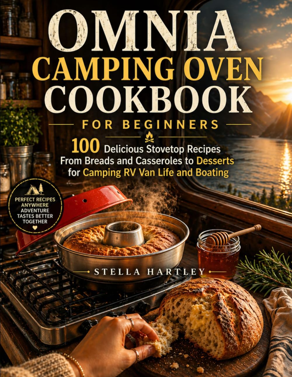 Omnia Camping Oven Cookbook for Beginners: 100 Delicious Stovetop Recipes From Breads and Casseroles to Desserts for Camping RV Van Life and Boating