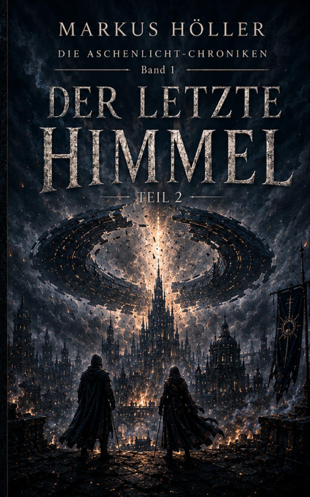 DER LETZTE HIMMEL BAND 1 - TEIL 2: Der Auftakt der düsteren Science-Fantasy-Trilogie „Die Aschenlicht-Chroniken“.