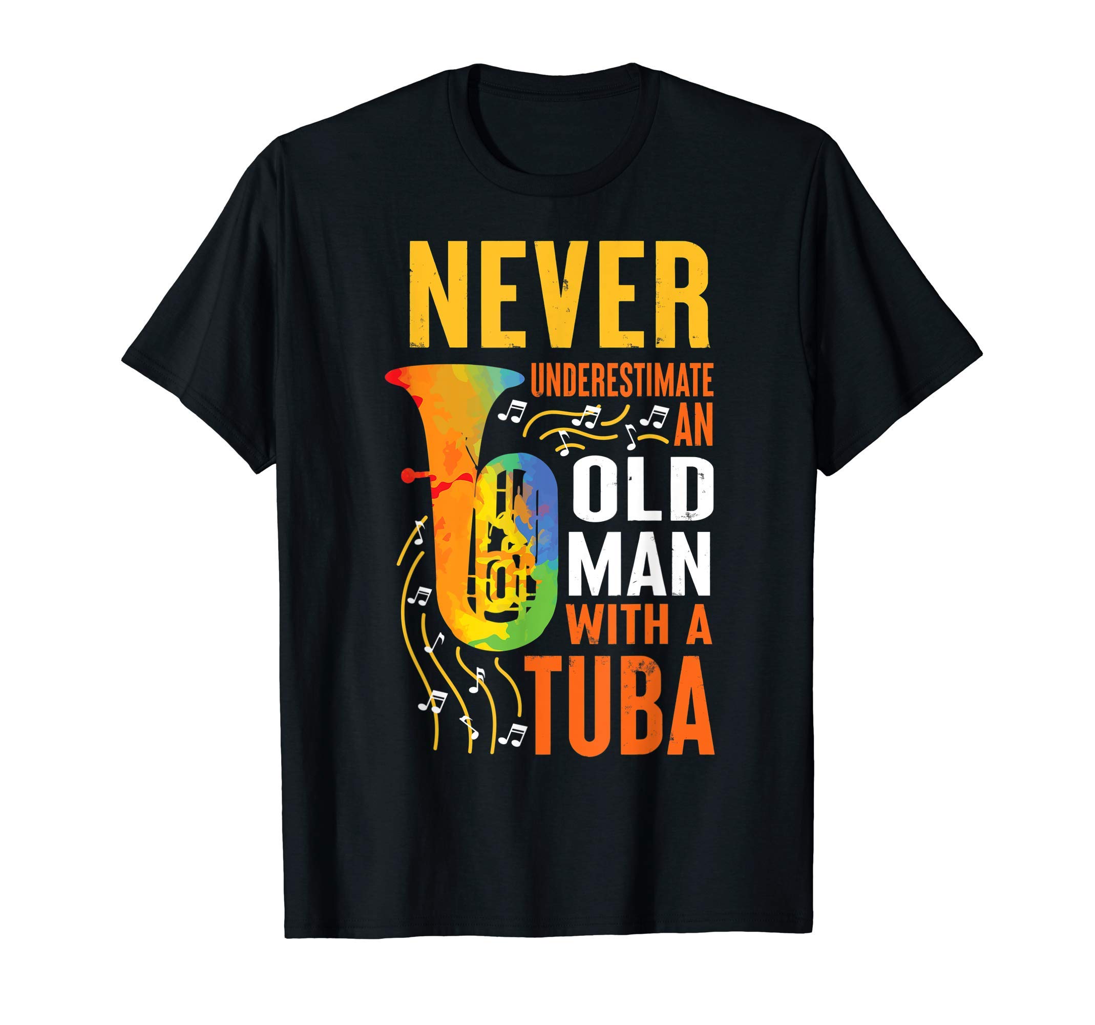 Tuba Grandpa Dad Instrument Old Man Motif GiftTuba - Never Underestimate Old Man Retro Gift Tuba Player T-ShirtOEKO-TEX STANDARD 100