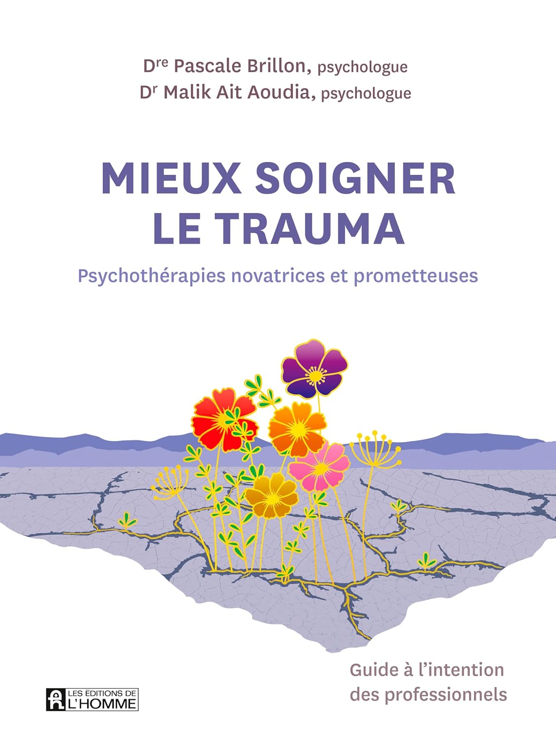 Mieux soigner le trauma: Psychothérapies novatrices et prometteuses (French Edition)