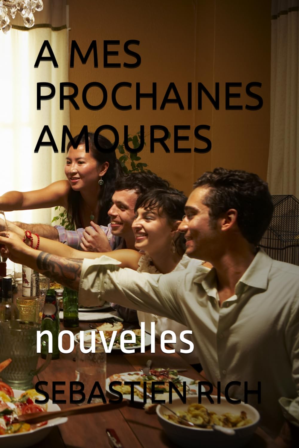 A MES PROCHAINES AMOURES: nouvelles (NOUVELLES ou histoires courtes)