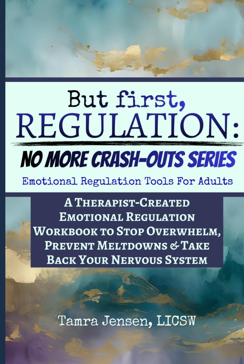 But First, Regulation: NO MORE CRASH-OUTS Series.: A Therapist‑Created Emotional Regulation Workbook for Adults to Stop Overwhelm, Prevent Meltdowns & ... System. Gift Edition-Premium Color & Print.      Hardcover – December 22, 2025