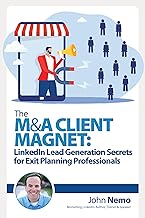 The M&A Client Magnet: LinkedIn Lead Generation Secrets for Exit Planning Professionals