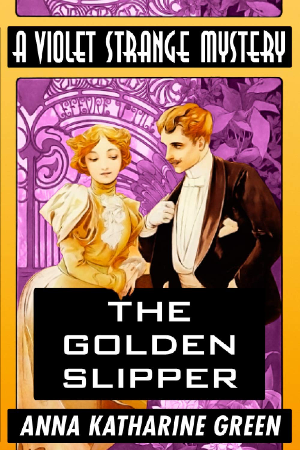 The Golden Slipper by Anna Katharine Green: Super Large Print Edition of the Classic Violet Strange Mystery Specially Designed for Low Vision Readers with a Giant Easy to Read Font
