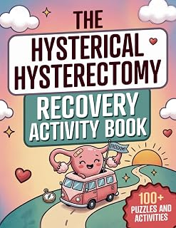 The Hysterical Hysterectomy Recovery Activity Book: Funny, lighthearted puzzles, brain games, relaxing coloring pages and more to turn post-op time into fun time! (Doc's Activity Books for Adults)