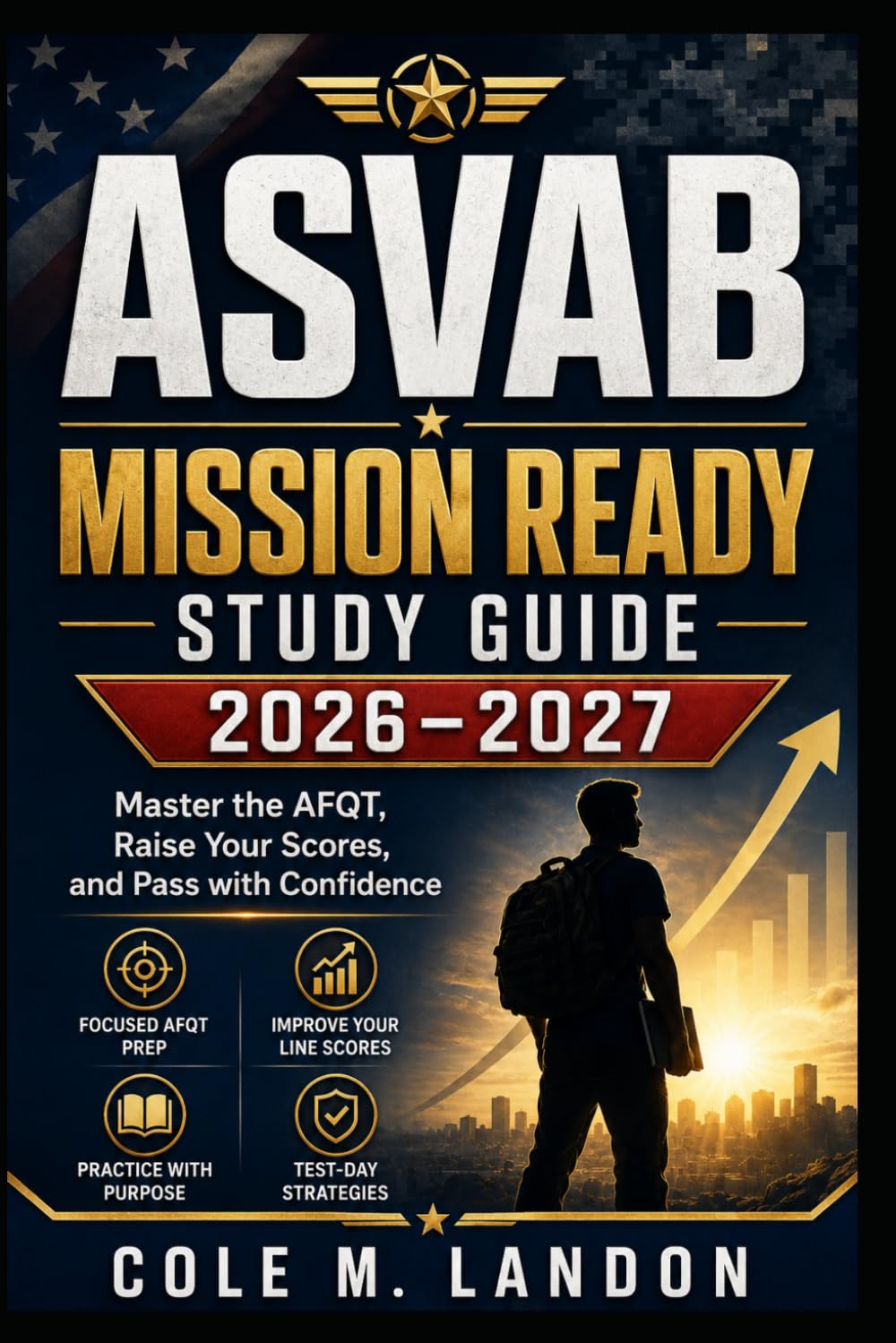 ASVAB Mission Ready Study Guide 2026–2027: Master the AFQT, Raise Your Scores, and Pass with Confidence