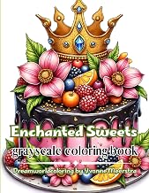enchanted sweets: Whimsical Cupcakes, Magical Cakes & Fantasy Desserts for Relaxing Creativity and Colorful Escapes