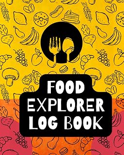 Kids Food Explorer Log Book and Journal: Keep Track of Progress Towards Tasting New Foods and How You Felt About Them
