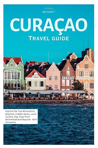 Curacao Travel Guide: Explore the Top Attractions, Beaches, Hidden Gems,