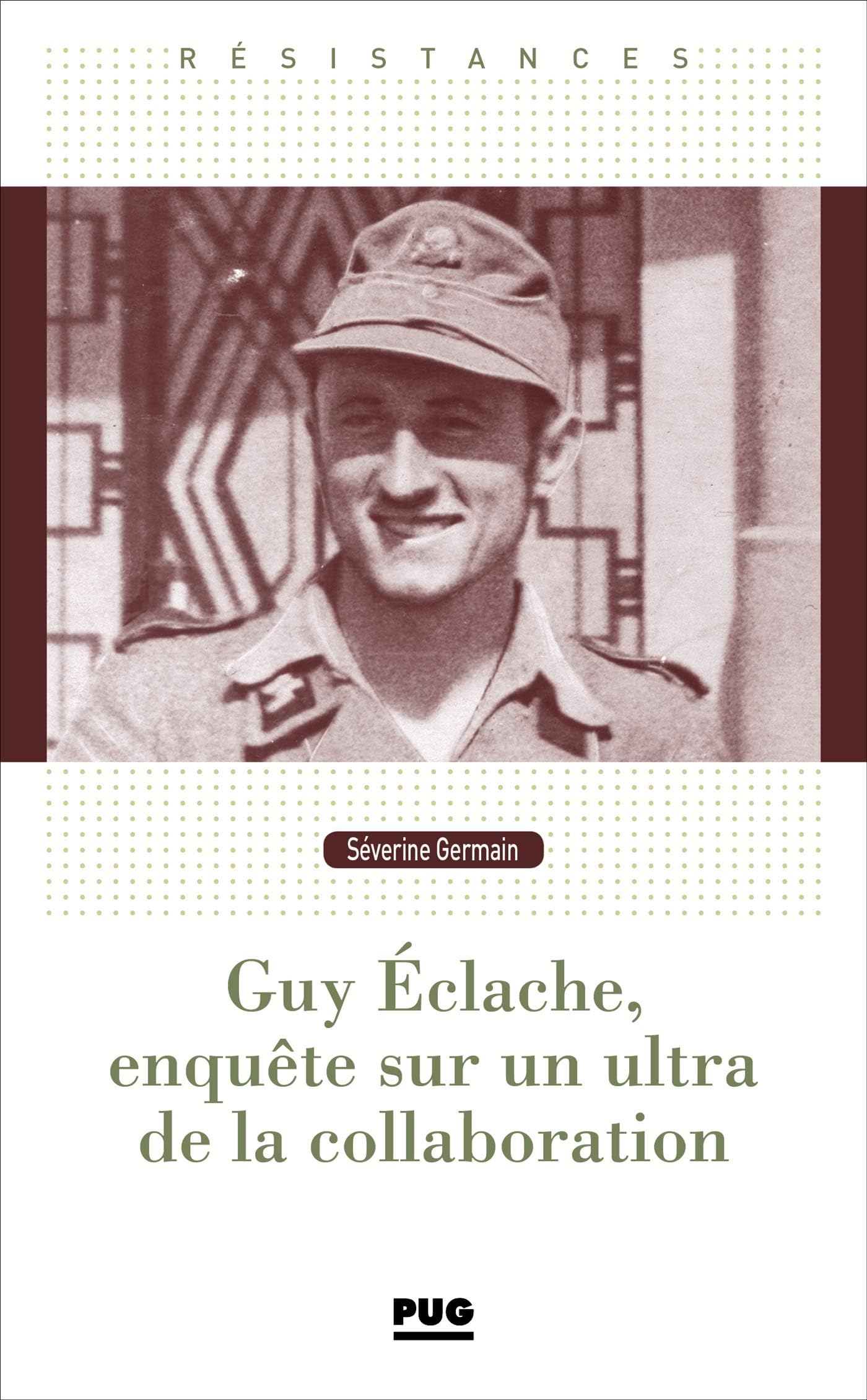 Guy eclache, enquete sur un ultra de la collaboration - 1940-1945