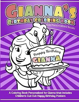 Giannas Birthday Coloring Book Kids Personalized Books A Coloring Book Personalized for Gianna that includes Childrens Cut Out Happy Birthday Posters