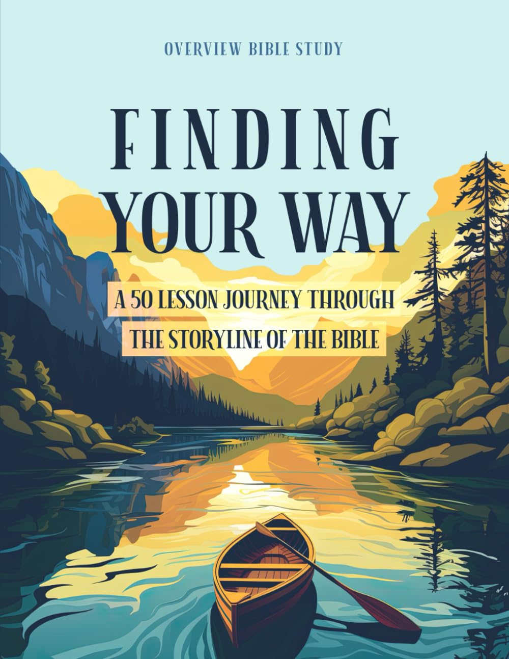 Finding Your Way: A 50 Lesson Journey Through the Storyline of the Bible - Overview Bible Study