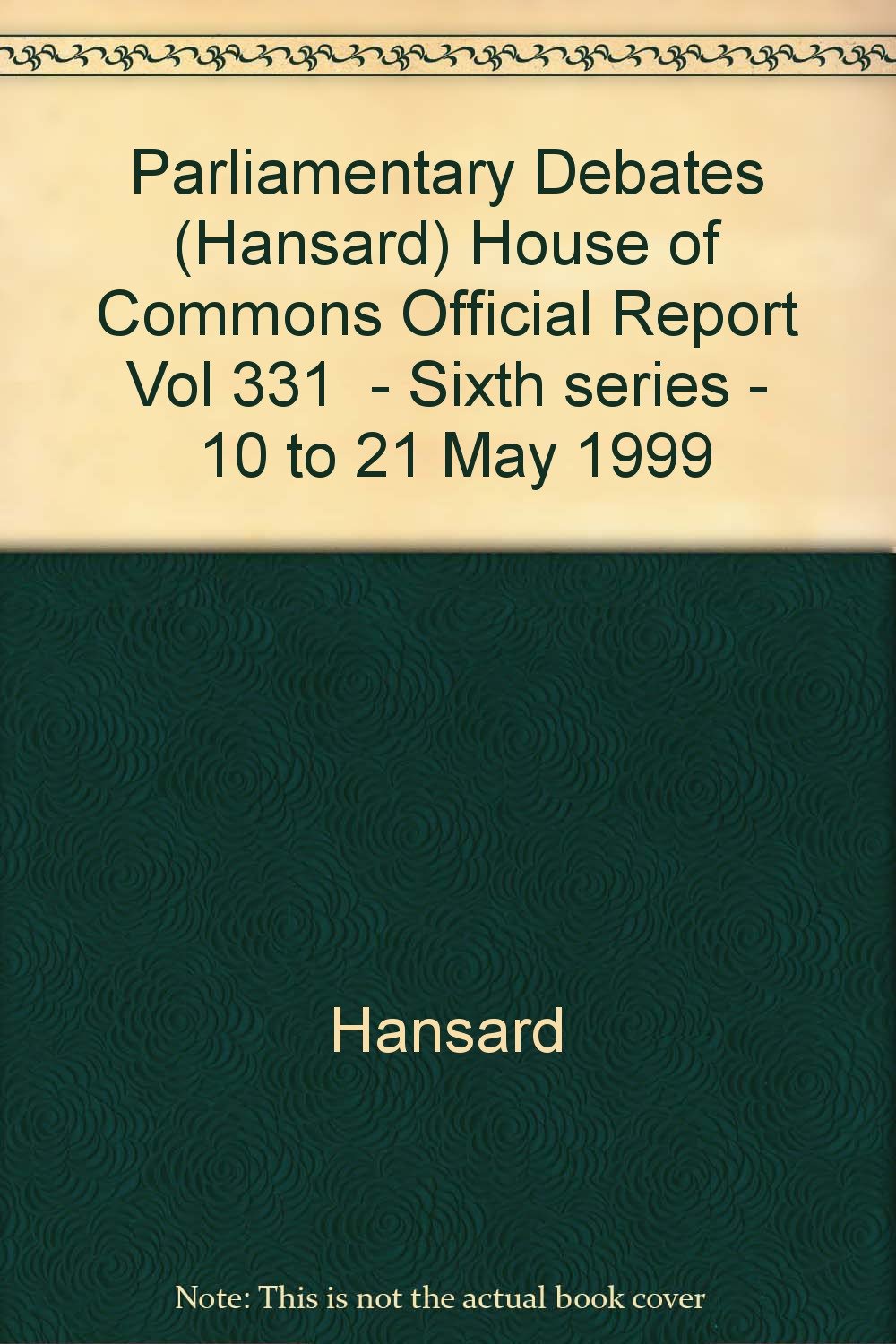 Parliamentary Debates (Hansard) House of Commons Official Report Vol 331 Sixth series 10 to