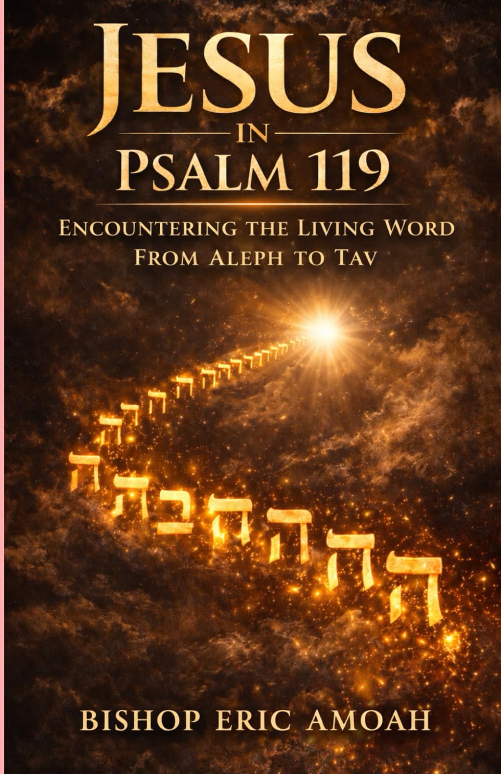 Jesus in Psalm 119: Encountering the Living Word from Aleph to Tav