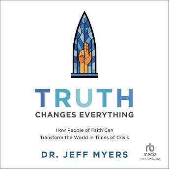 Truth Changes Everything Audiobook by Dr. Jeff Myers episode artwork