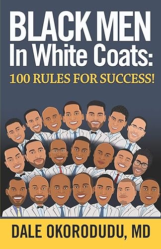 Black Men In White Coats: 100 Rules for Success! (The