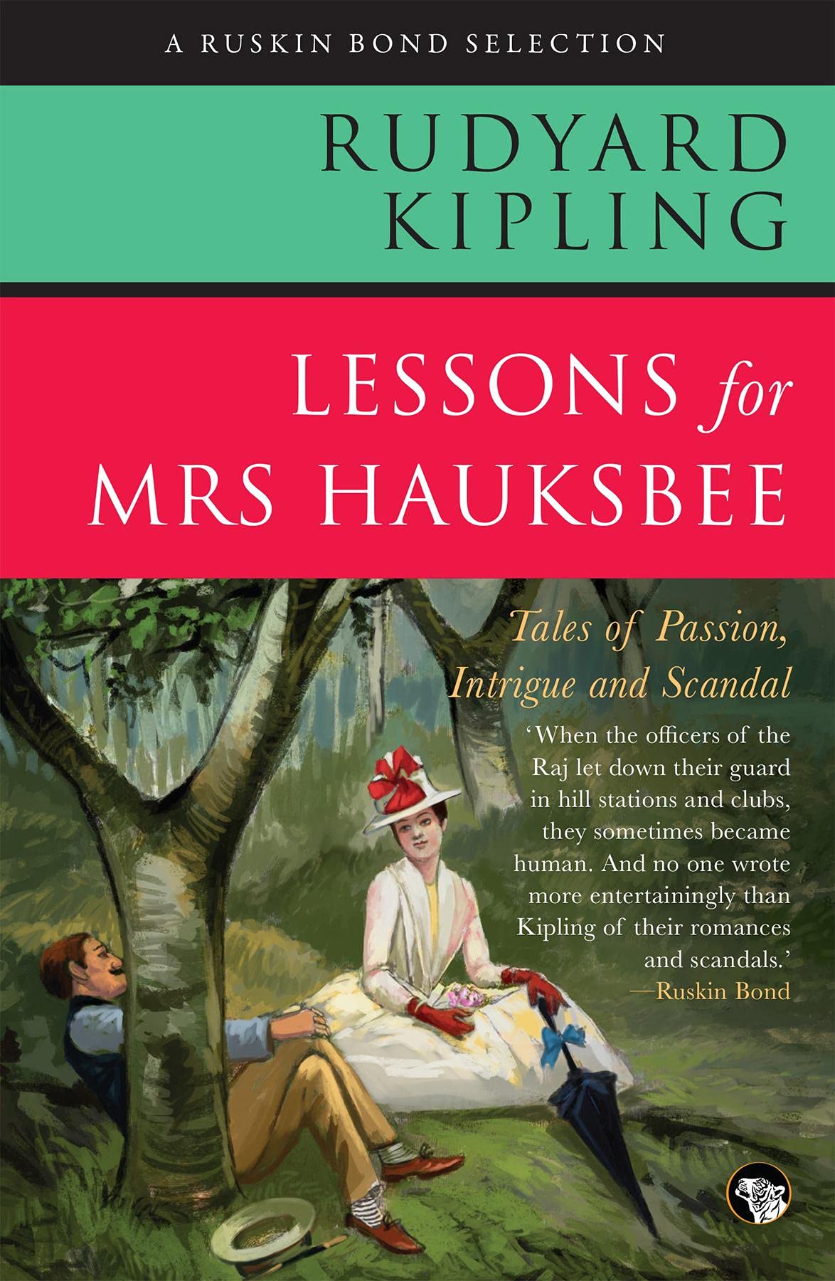 Lessons for Mrs Hauksbee: Tales of Passion, Intrigue and Scandal (Ruskin Bond Selection)
