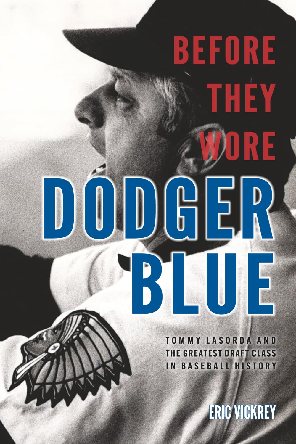 Before They Wore Dodger Blue: Tommy Lasorda and the Greatest Draft Class in Baseball History