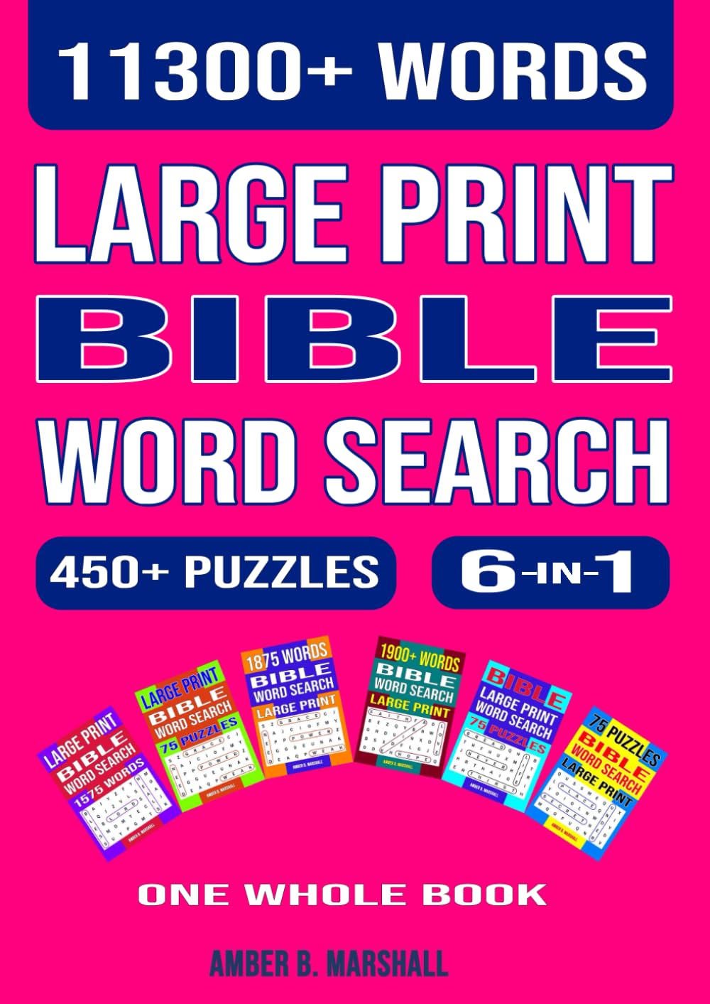 11300+ Words Large Print Bible Word Search 450+ Puzzles 6-in-1 One Whole Book: For Seniors, Smart Teens and Adults With Answers