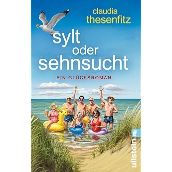 Sylt oder Sehnsucht Ein Gl cksroman Liebe Leidenschaft j ngerer Lover   eine einf hlsame Geschichte  ber Lebenskrisen und Mut zum Neubeginn