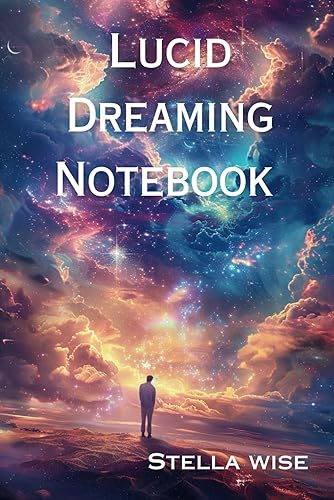 Lucid Dreaming Notebook: 120 Pages with Inspirational Quotes so You Can Journal Your Explorations into the Dream World