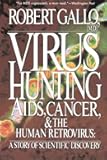 Virus Hunting: Aids, Cancer, And The Human Retrovirus: A Story Of Scientific Discovery
