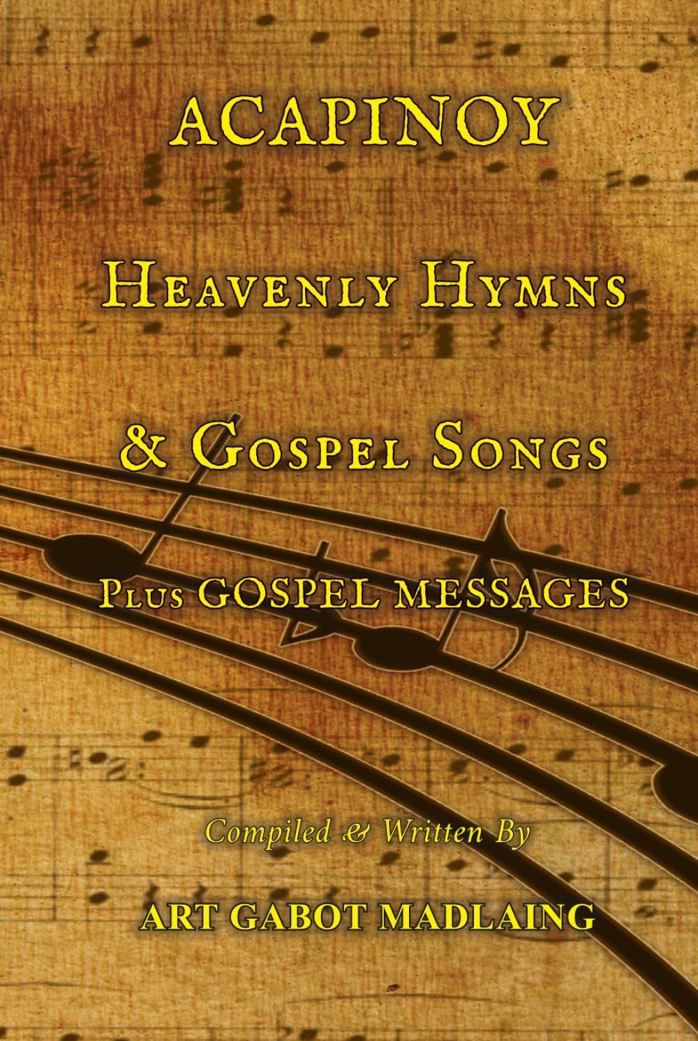 ACAPINOY Heavenly Hymns & Gospel Songs: Plus GOSPEL MESSAGES
