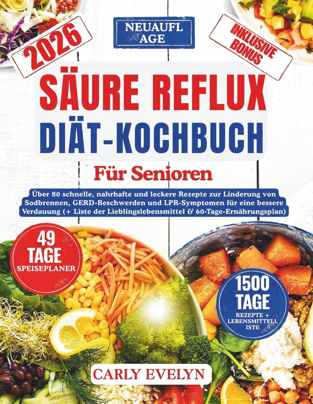 SÄURE REFLUX DIÄT KOCHBUCH FÜR SENIOREN: Über 80 schnelle nahrhafte und leckere Rezepte zur Linderung von Sodbrennen zur Beruhigung von GERD-Beschwerden und LPR-Symptomen für eine bessere Verdauung