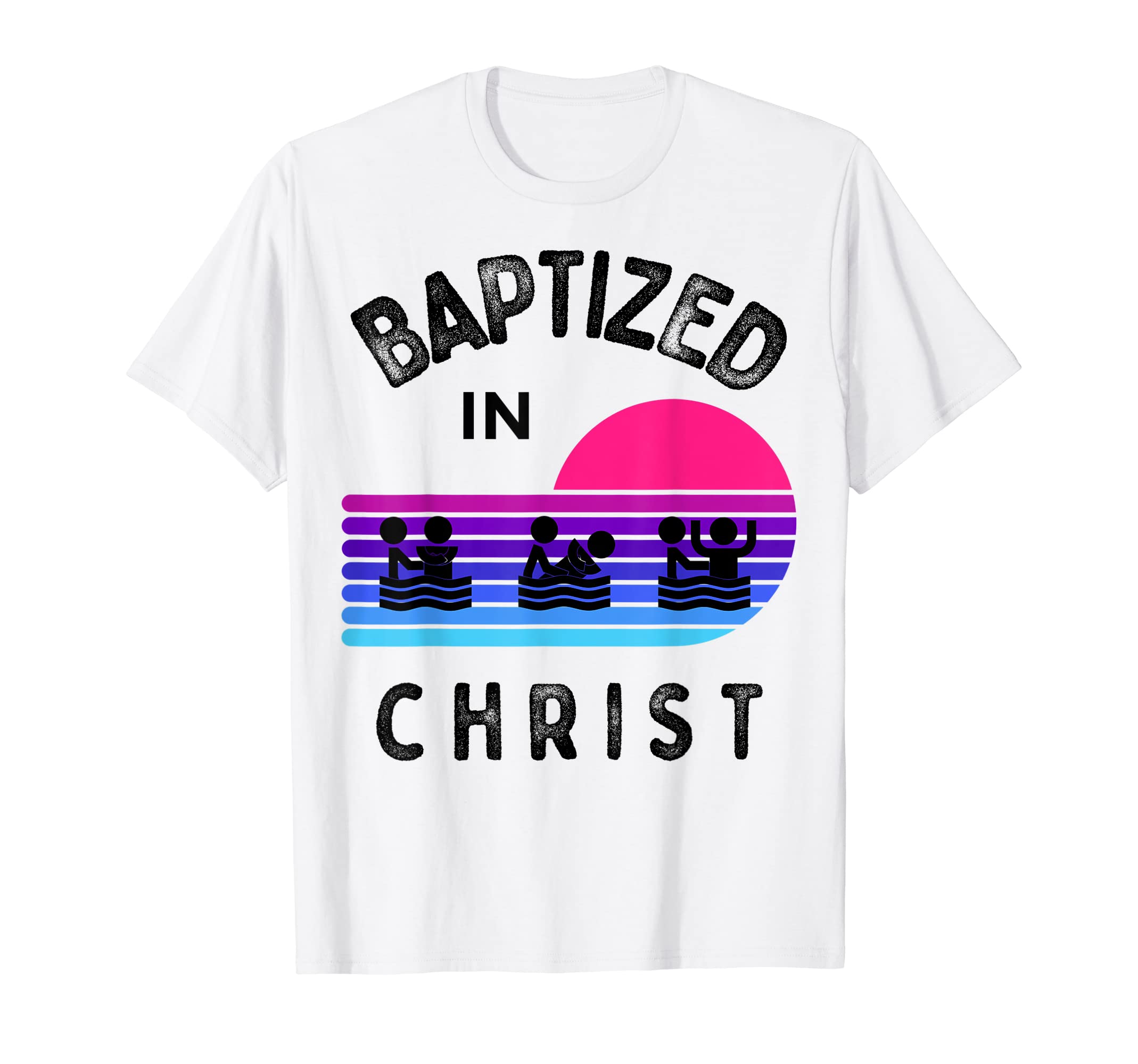 Baptized In Christ Baptism for Men Women & Kids CoBaptized In Christ Adult Baptism and Youth Baptisms Clothes T-Shirt