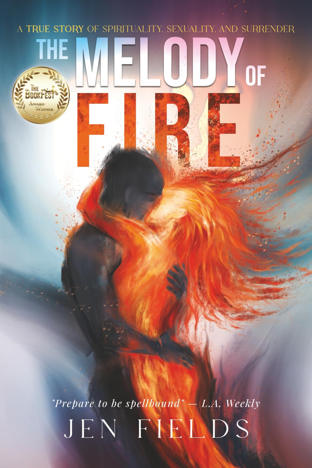 The Melody of Fire: A true story of spirituality, sexuality, and surrender