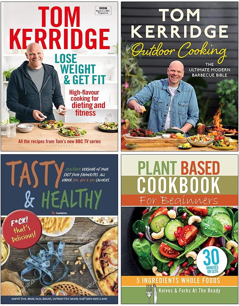 Lose Weight & Get Fit, Tom Kerridge's Outdoor Cooking, Tasty & Healthy Fck That's Delicious, Plant Based Cookbook For Beginners 4 Books Collection Set