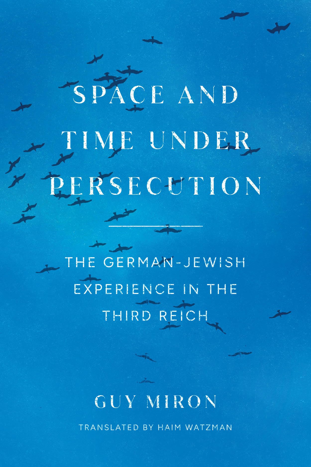 Space and Time under Persecution: The German-Jewish Experience in the Third Reich