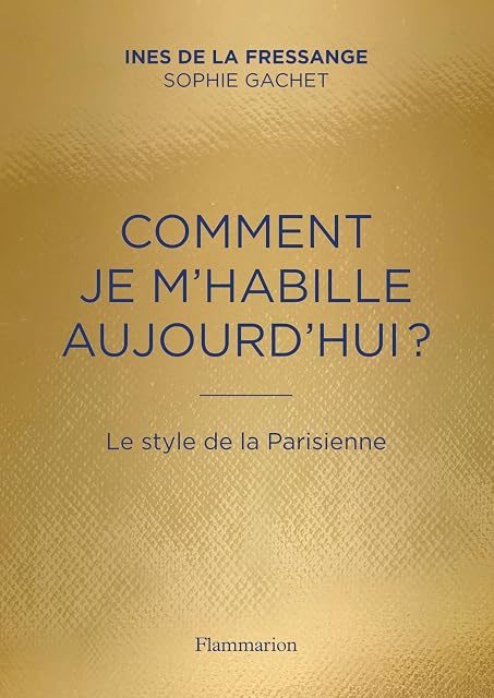 Portada de Ccomment Je M Habille Aujourd Hui?: Le Style de la Parisienne