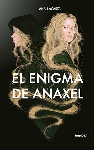 El enigma de Anaxel: Primer libro de la bilogía Impíos. Aventuras, amor, amistad, intrigas... todo ello entrelazado en una apasionante historia. (Spanish Edition)