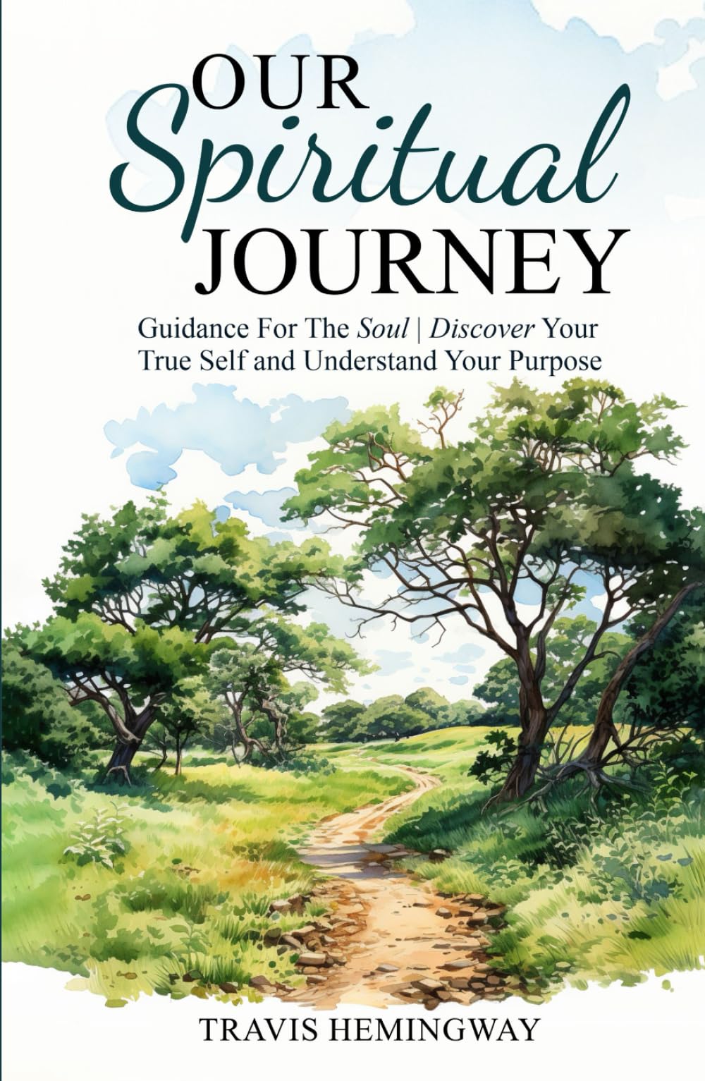 Our Spiritual Journey: Guidance For The Soul | Discover Your True Self and Understand Your Purpose (Spiritual Healing and Self-Help)