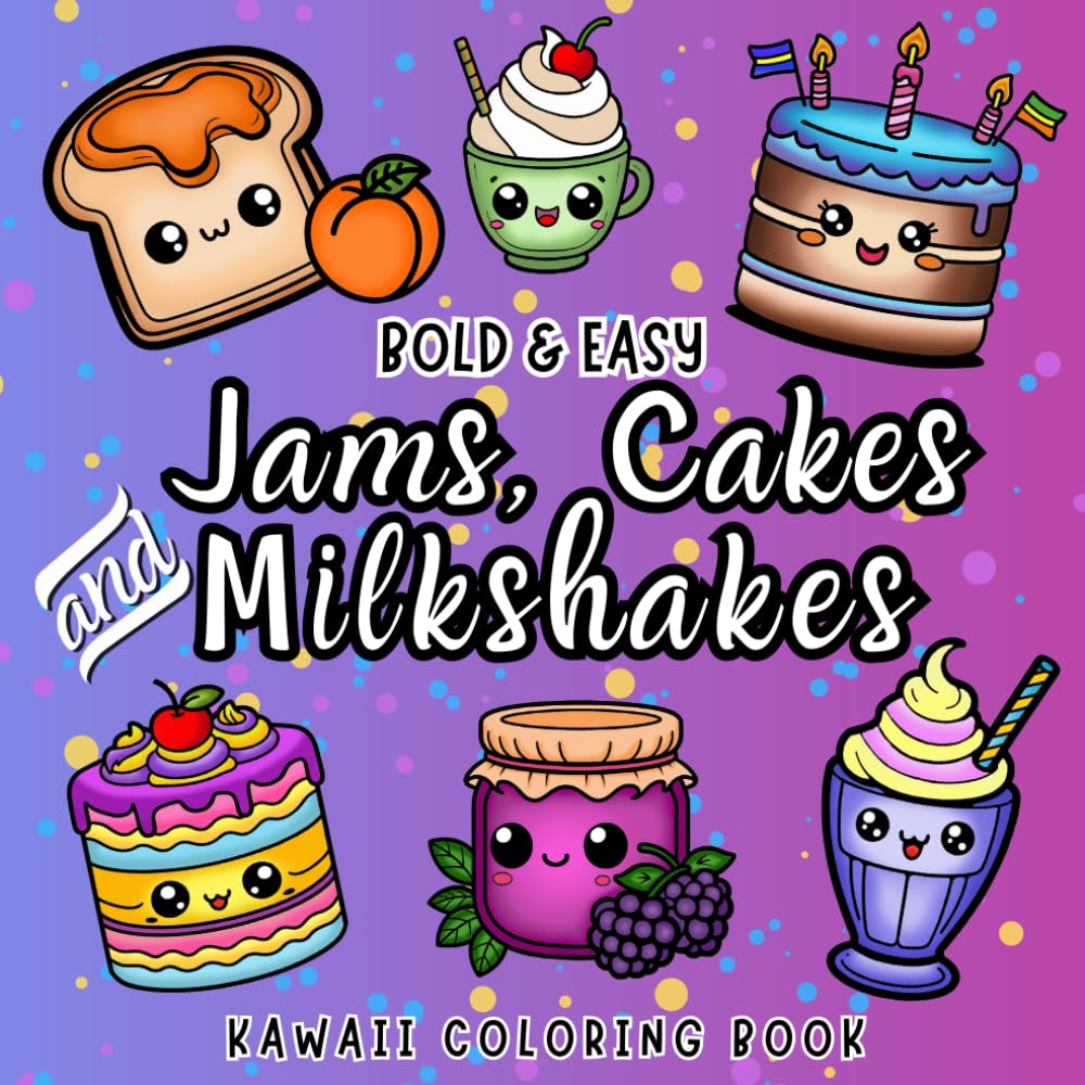 Bold and Easy - Cakes, Jams and Milkshakes: Coloring Book for Adults and Kids, Cute and Simple Big Designs for Relaxation (Bold & Easy Adventures)
