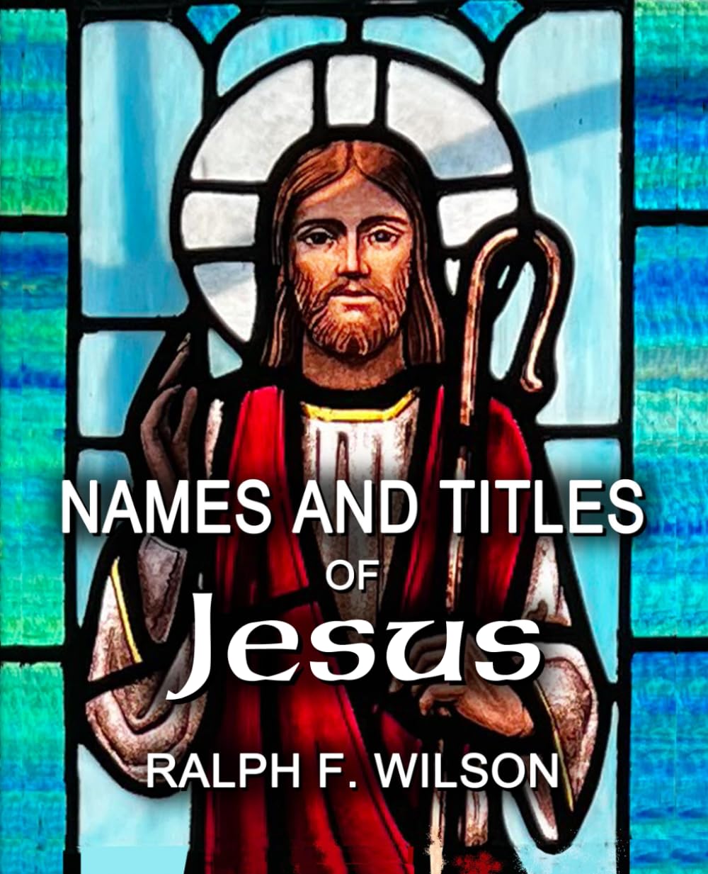 Names and Titles of Jesus: A Discipleship Study (JesusWalk Bible Study Series)