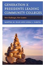 Generation X Presidents Leading Community Colleges: New Challenges, New Leaders
